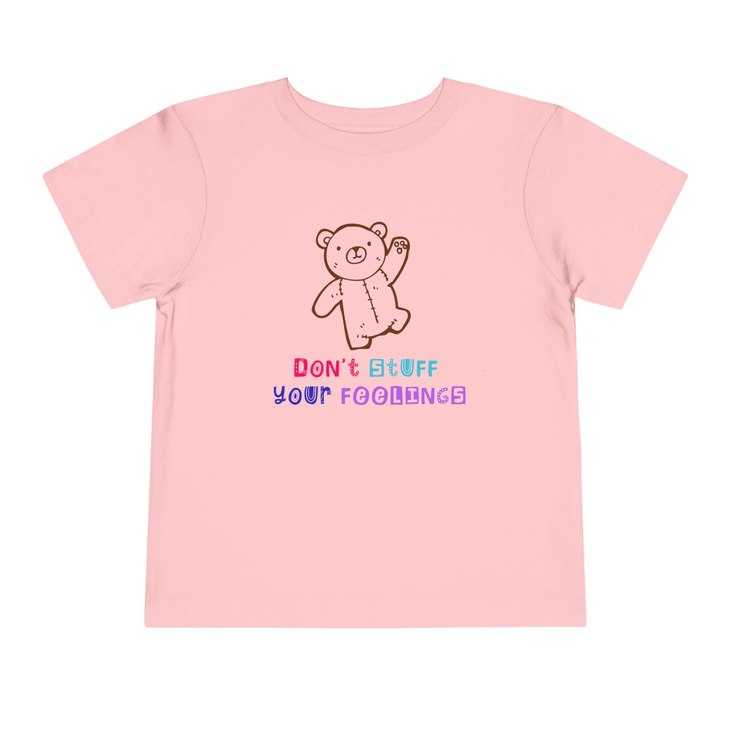 Toddler T-Shirt Don't Stuff Your Feelings Stuffed Bear
