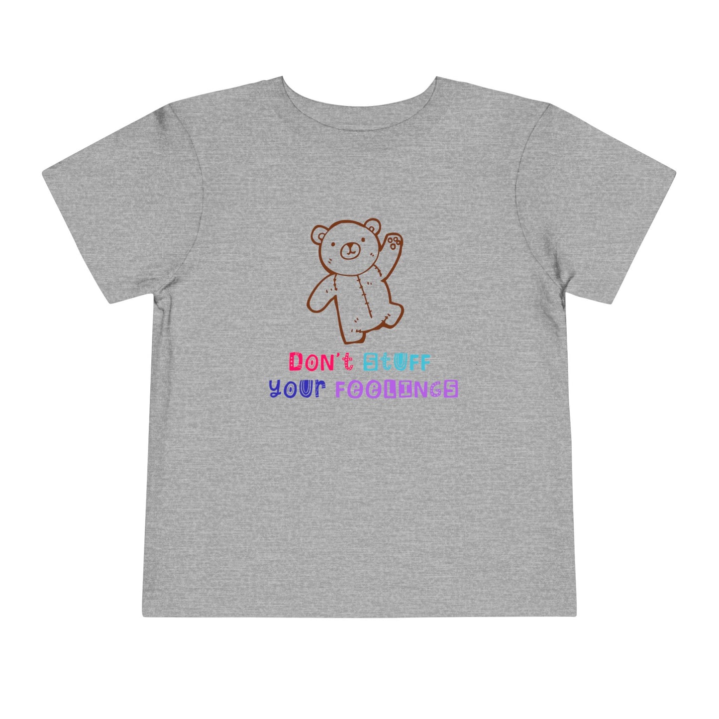 Toddler T-Shirt Don't Stuff Your Feelings Stuffed Bear