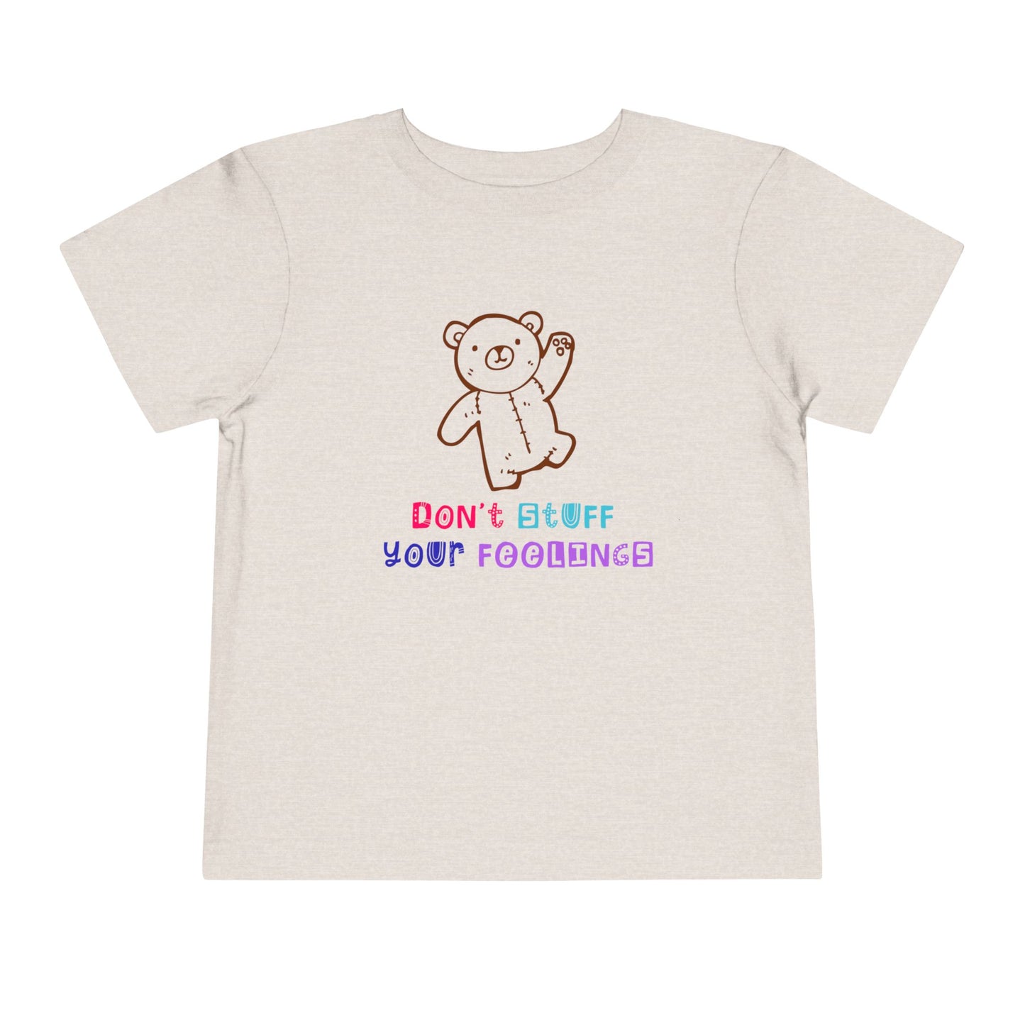 Toddler T-Shirt Don't Stuff Your Feelings Stuffed Bear