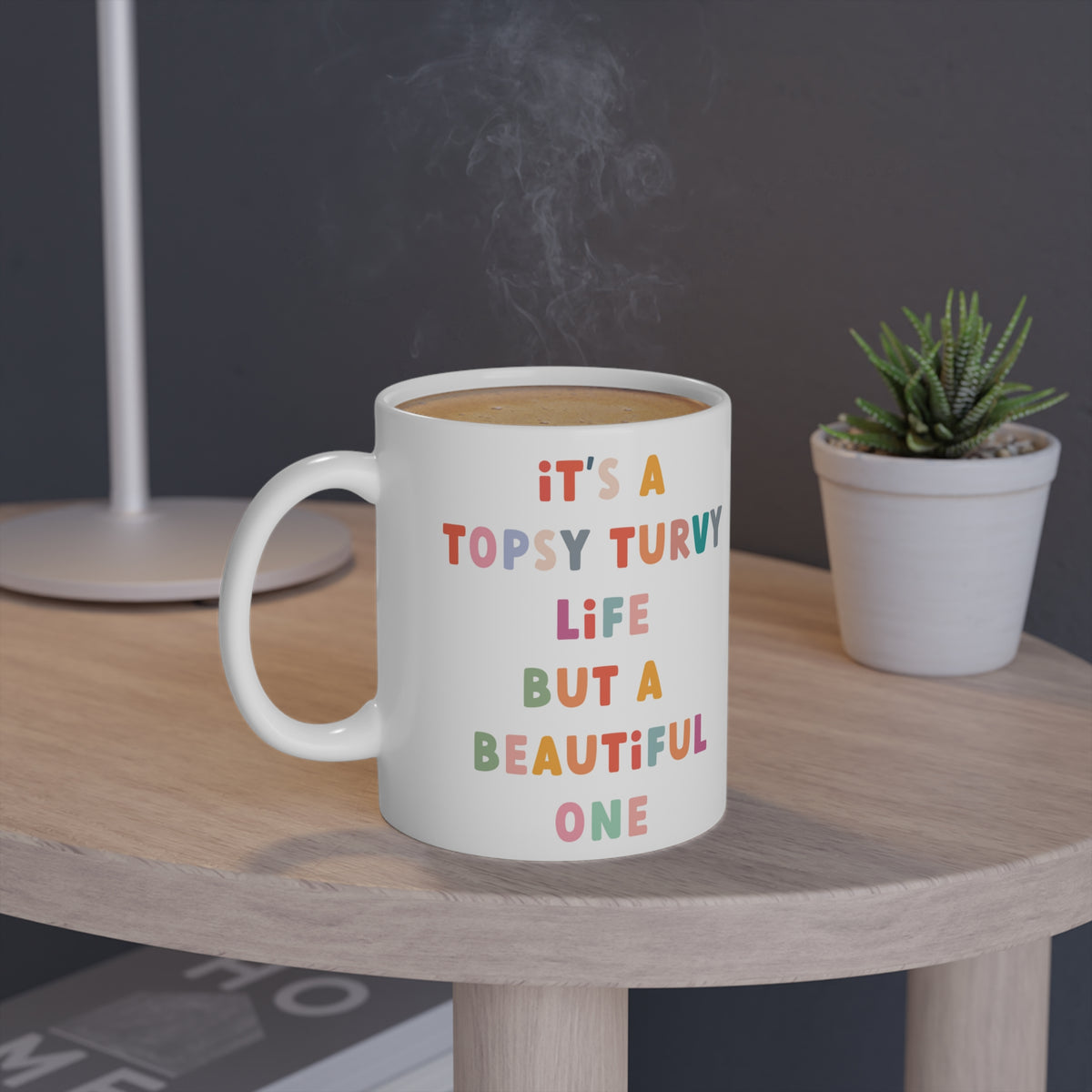Coffee Mug - 'It's a Topsy-Turvy Life, but a Beautiful One'