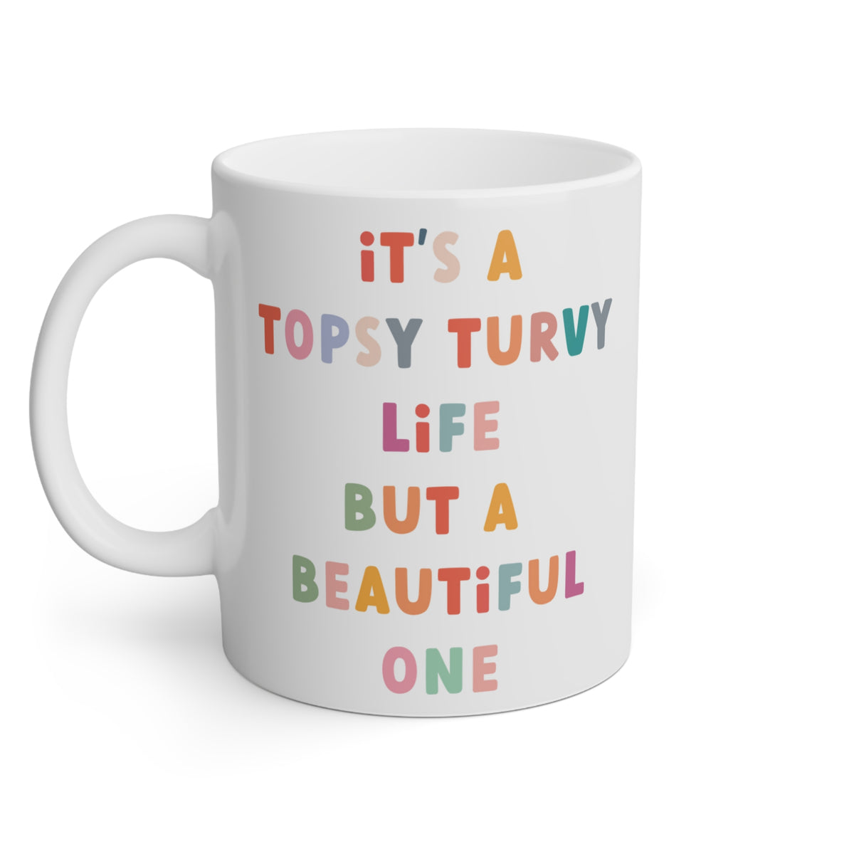 Coffee Mug - 'It's a Topsy-Turvy Life, but a Beautiful One'