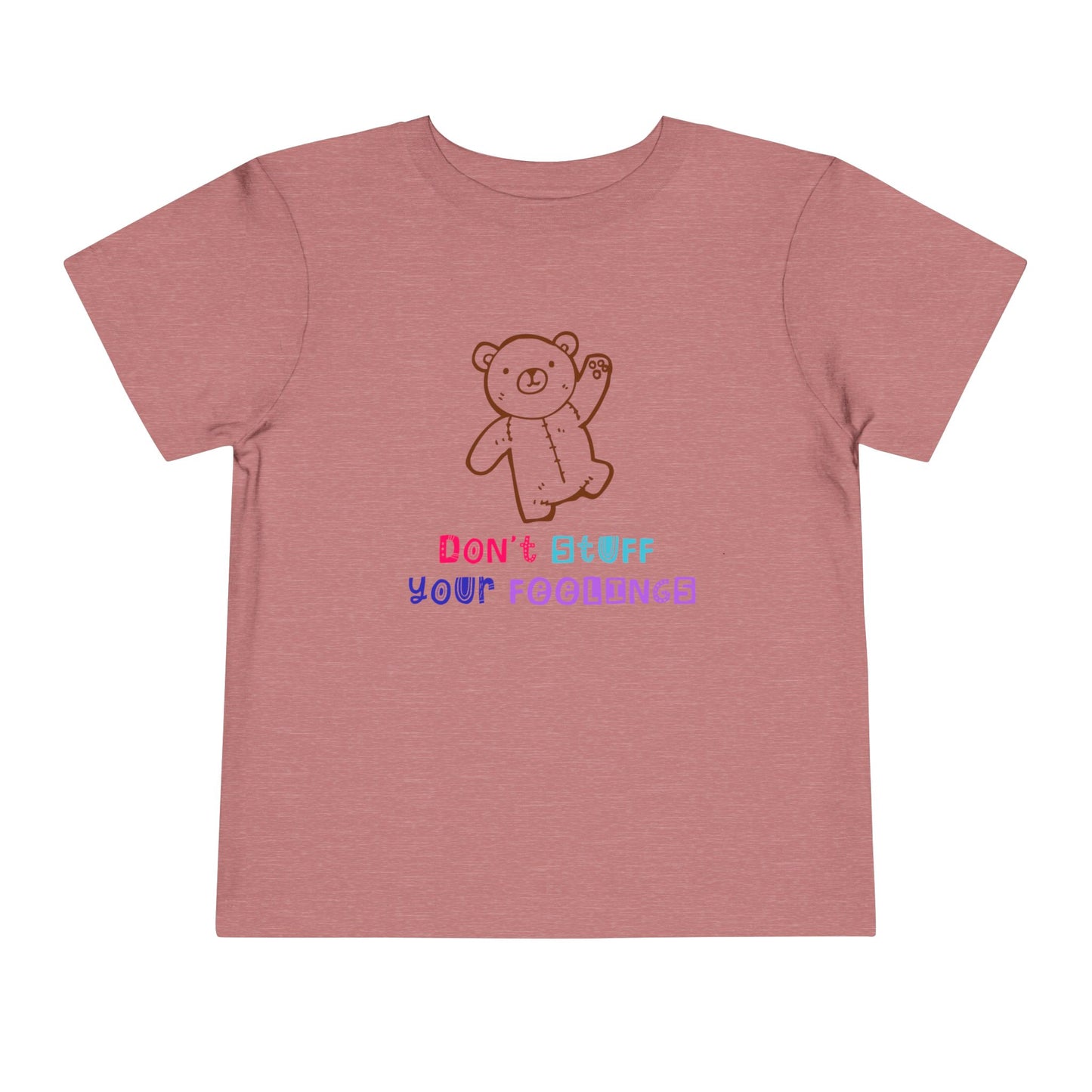 Toddler T-Shirt Don't Stuff Your Feelings Stuffed Bear